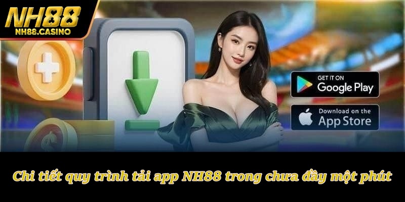 Chi tiết quy trình tải app NH88 trong chưa đầy một phút