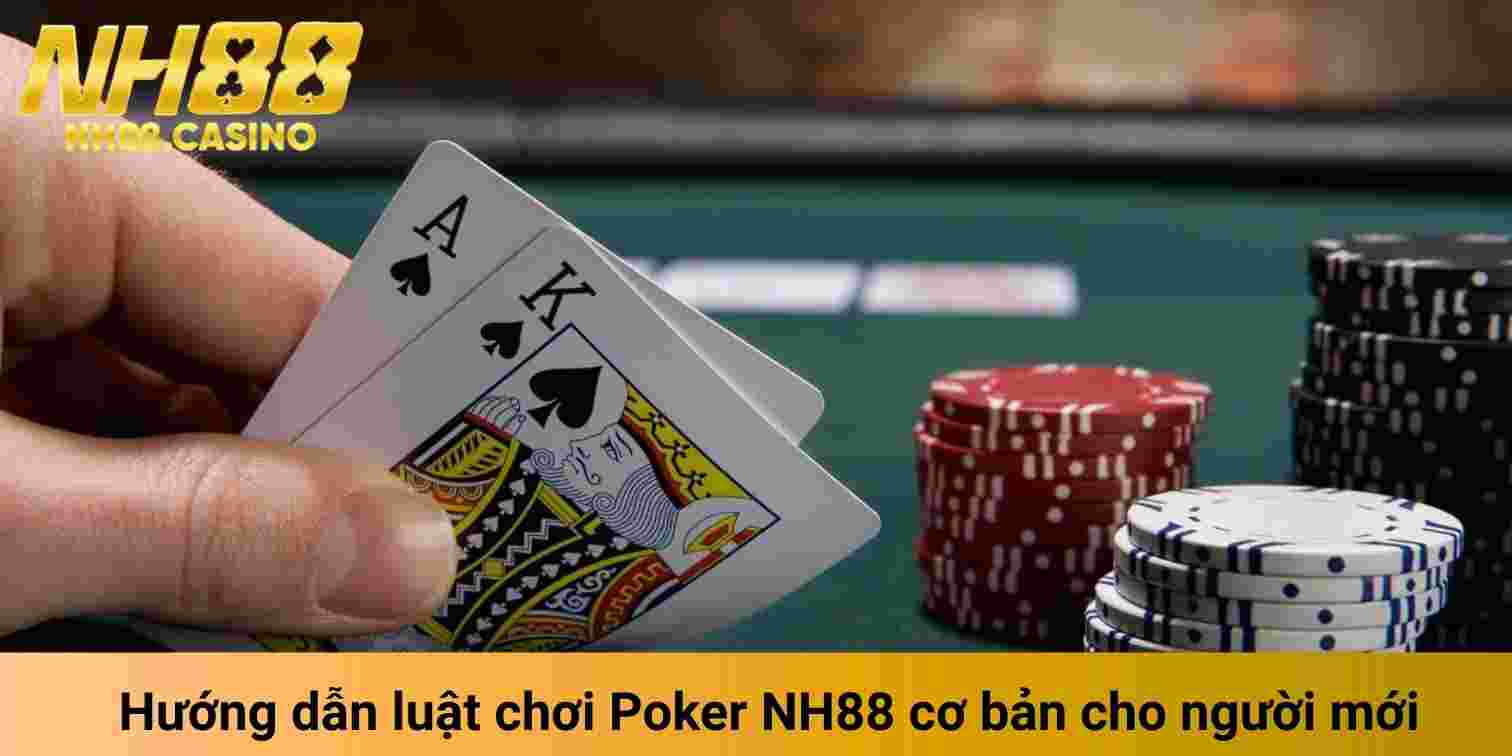 Hướng dẫn luật chơi Poker NH88 cơ bản cho người mới