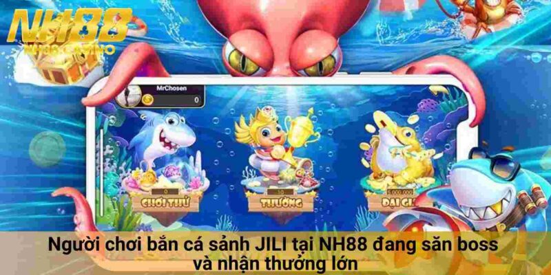 Người chơi bắn cá sảnh JILI tại NH88 đang săn boss và nhận thưởng lớn