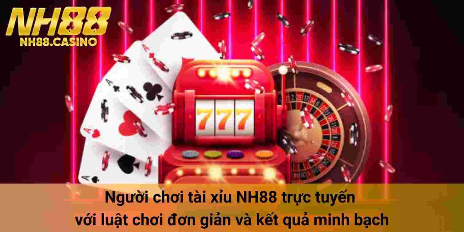Người chơi tài xỉu NH88 trực tuyến với luật chơi đơn giản và kết quả minh bạch