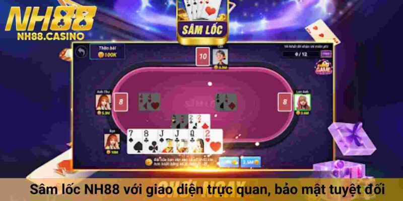 Sâm lốc NH88 với giao diện trực quan, bảo mật tuyệt đối