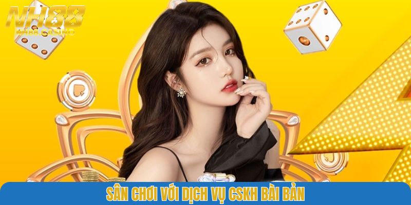 Sân chơi với dịch vụ CSKH bài bản