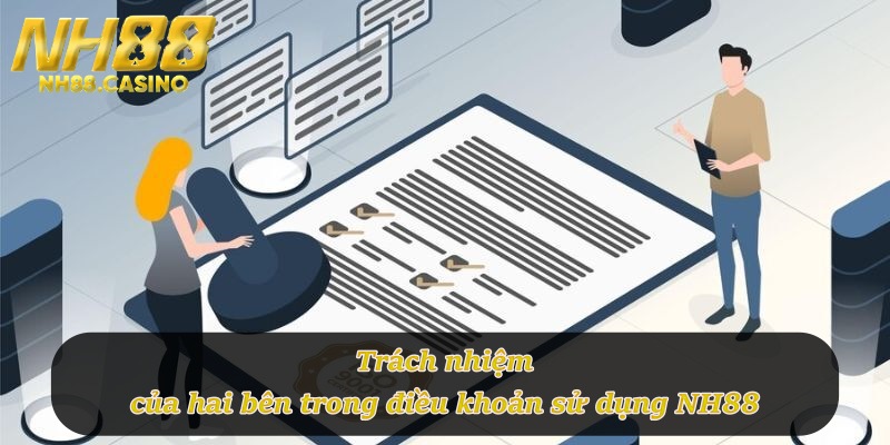Trách nhiệm của hai bên trong điều khoản sử dụng NH88